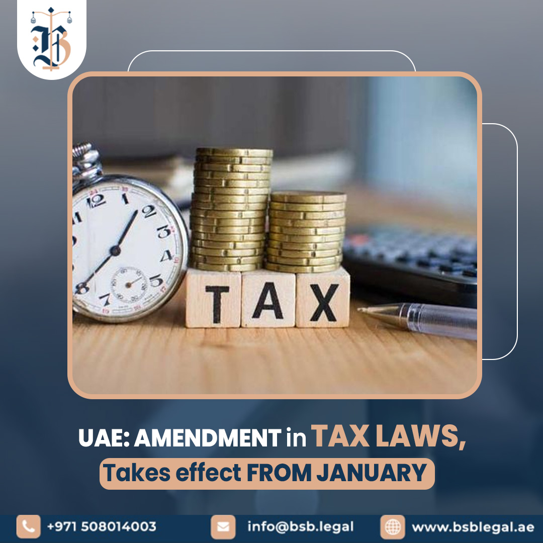 UAE: AMENDMENT IN TAX LAWS TAKE EFFECT FROM JANUARY