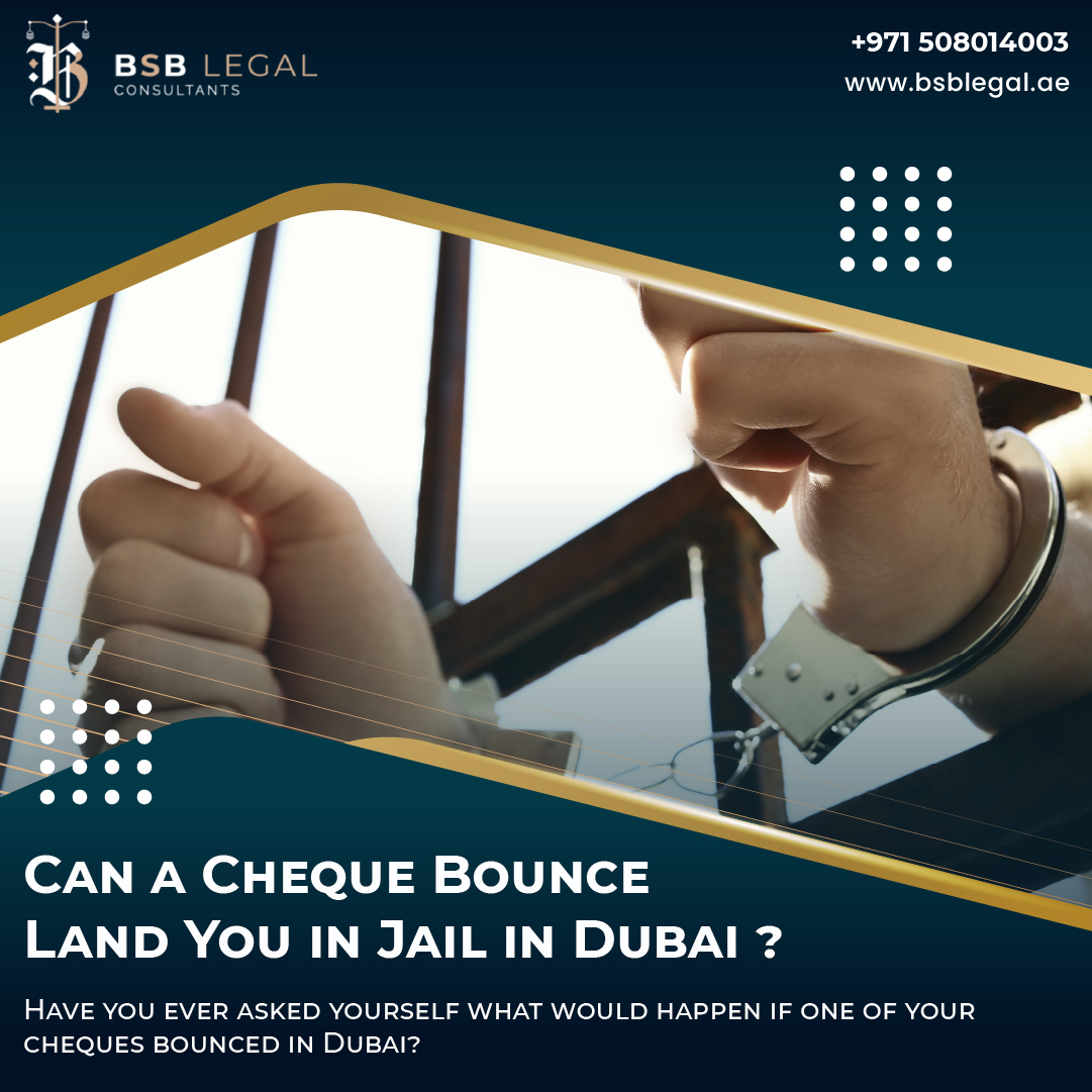 Cheque Bounce Land You in Jail in Dubai